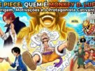 One Piece Quem é Monkey D. Luffy